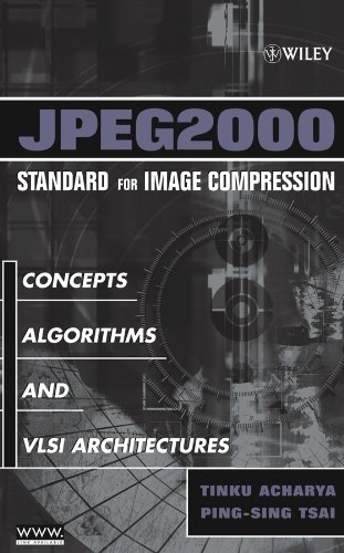 JPEG2000 Standard for Image Compression: Concepts, Algorithms and VLSI Architectures von Wiley-Interscience